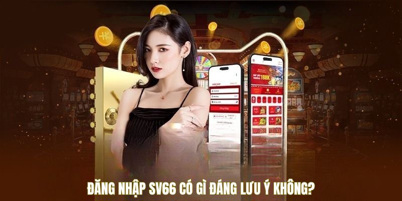 dieu-can-luu-y-khi-dang-nhap-sv66