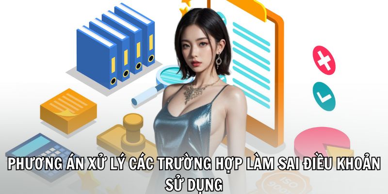 dieu-khoan-su-dung-phuong-an-xu-ly-vi-pham