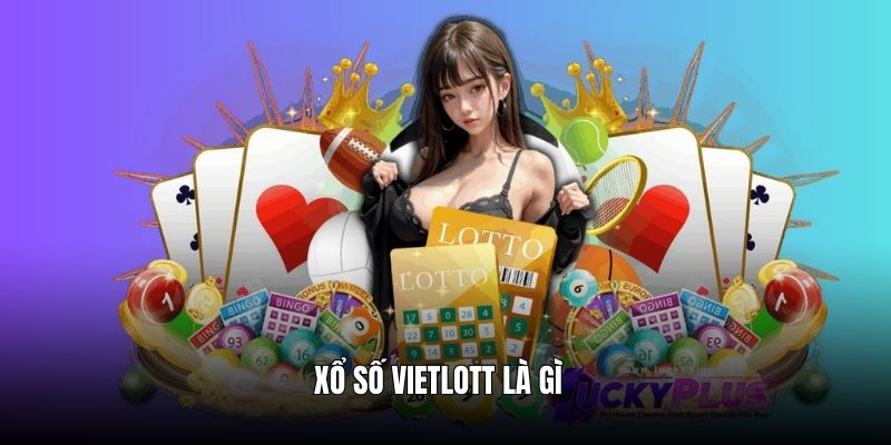 xo-so-vietlott-la-gi